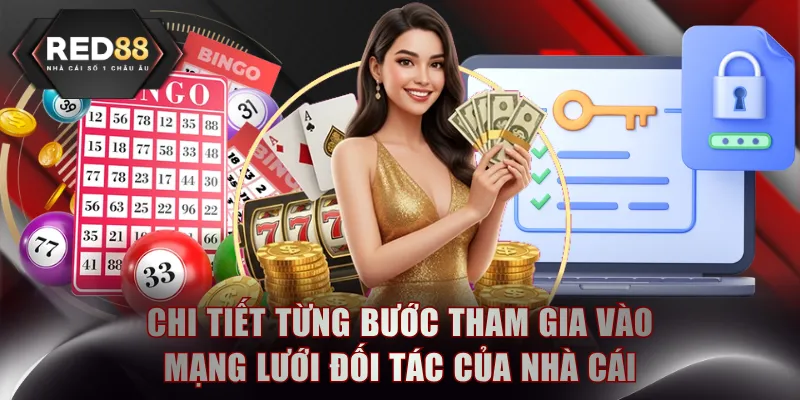 Chi tiết từng bước tham gia vào mạng lưới đối tác của nhà cái