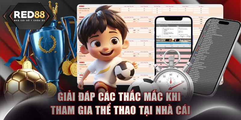 Giải đáp các thắc mắc khi tham gia thể thao tại nhà cái