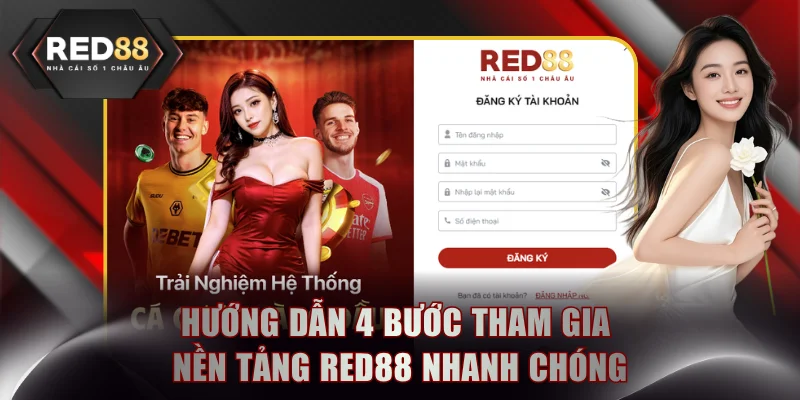Hướng dẫn 4 bước tham gia nền tảng RED88 nhanh chóng