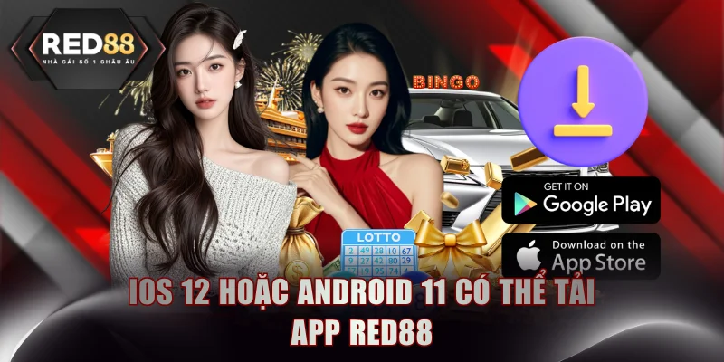 IOS 12 hoặc Android 11 có thể tải app RED88