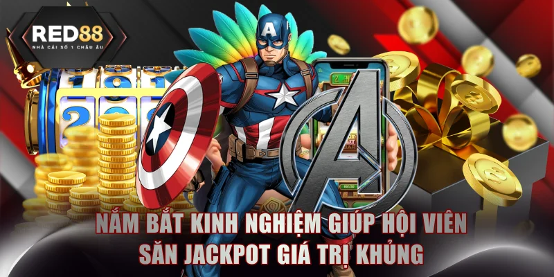 Nắm bắt kinh nghiệm giúp hội viên săn Jackpot giá trị khủng