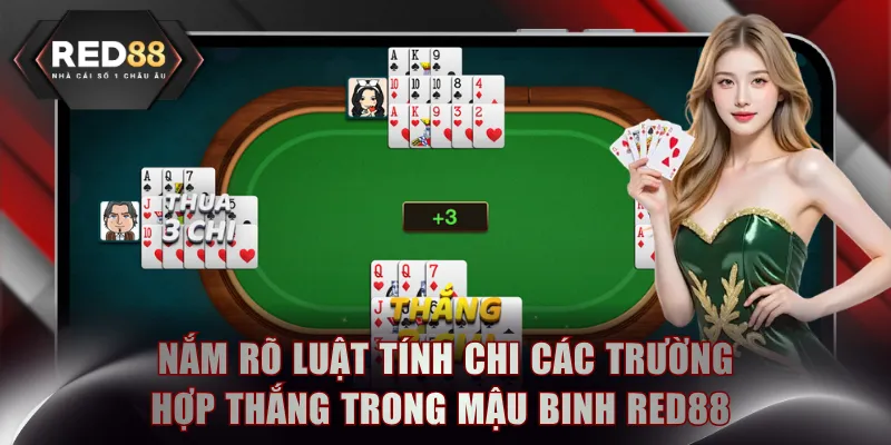 Nắm rõ luật tính chi các trường hợp thắng trong Mậu Binh RED88 
