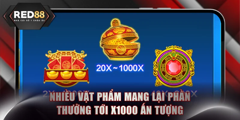 Nhiều vật phẩm mang lại phần thưởng tới x1000 ấn tượng