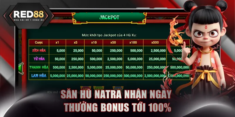 Săn hũ Natra nhận ngay thưởng bonus tới 100%