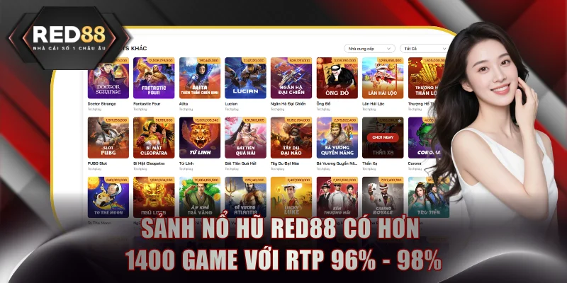 Sảnh nổ hũ RED88 có hơn 1400 game với RTP 96% - 98%