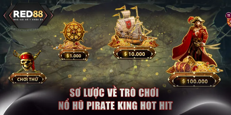 Sơ lược về trò chơi Nổ Hũ Pirate King hot hit