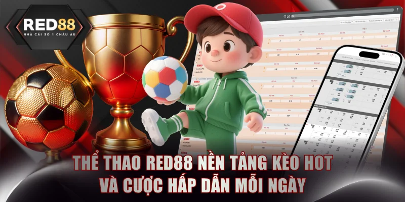 Thể Thao RED88 Nền Tảng Kèo Hot Và Cược Hấp Dẫn Mỗi Ngày