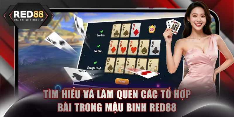 Tìm hiểu và làm quen các tổ hợp bài trong Mậu Binh RED88