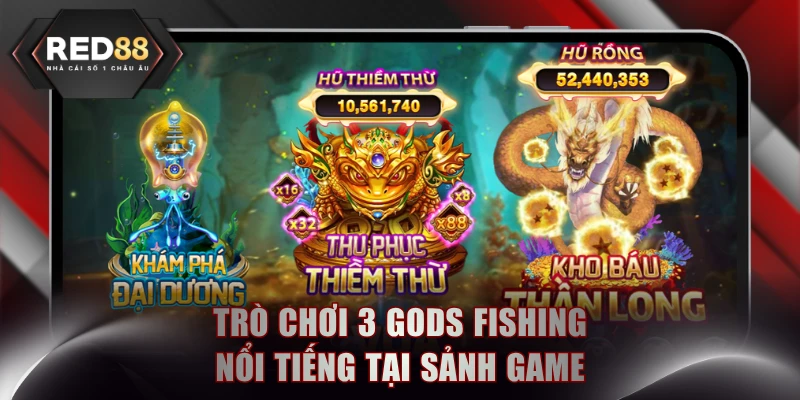 Trò chơi 3 Gods Fishing nổi tiếng tại sảnh game